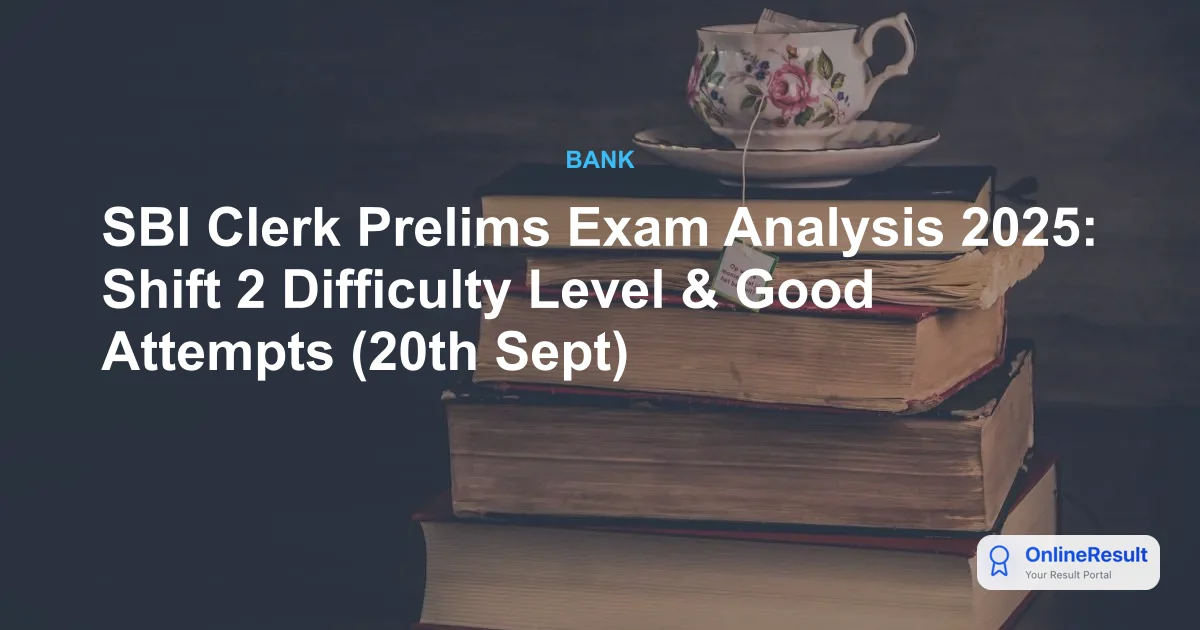 SBI Clerk Prelims Analysis: Shift 2 Exam Review (Sept 20, 2025)