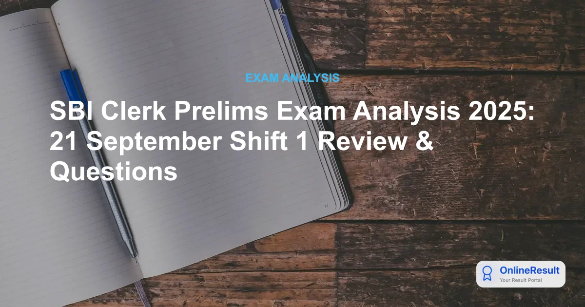 SBI Clerk Prelims Exam Analysis 2025: September 21 Shift 1 Review & Good Attempts