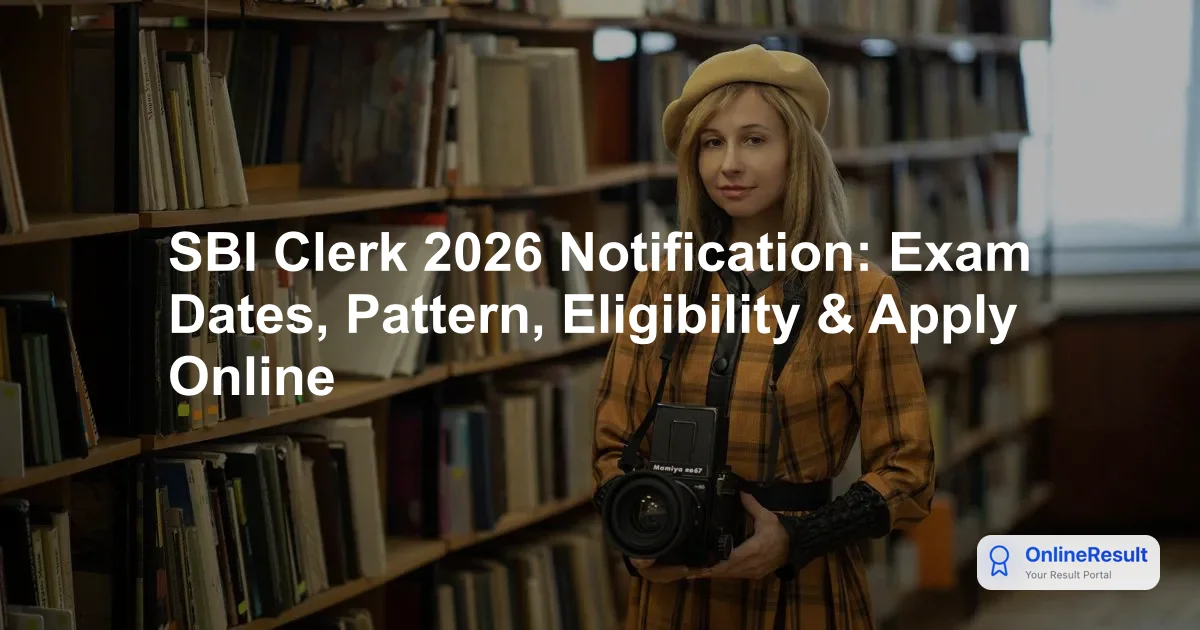 SBI Clerk 2026 Recruitment: Junior Associate Vacancies, Eligibility, Application & Exam Details
