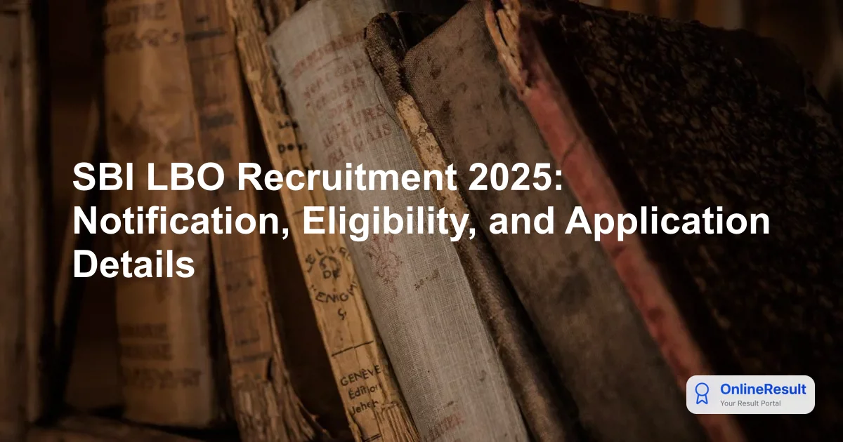 SBI LBO Recruitment 2025-2026: Overview, Vacancies & Selection Process