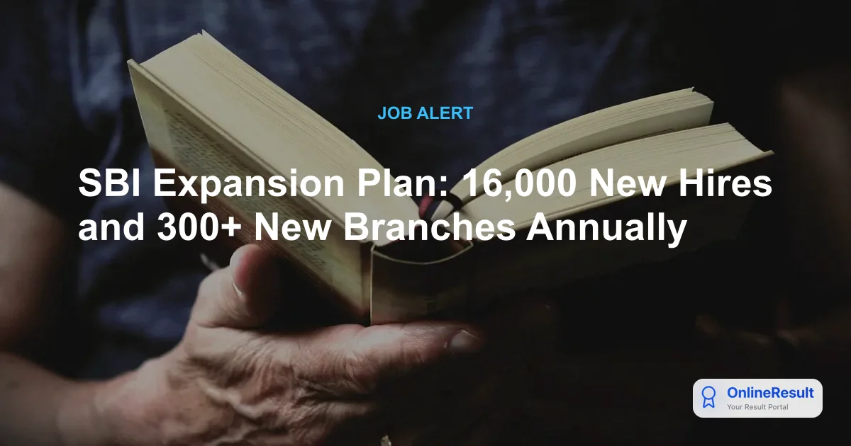 SBI Growth Strategy: 16,000 New Jobs and 300 Branches Planned for FY26