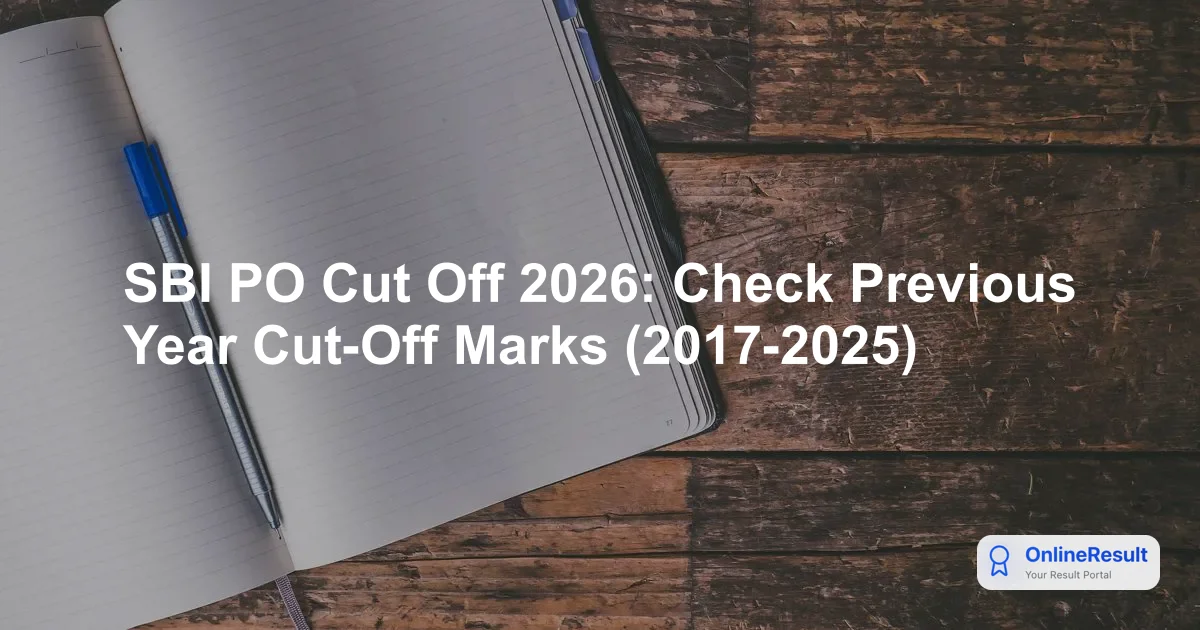 SBI PO Cut Off Marks: Comprehensive Historical & Expected Trends (2017-2026)