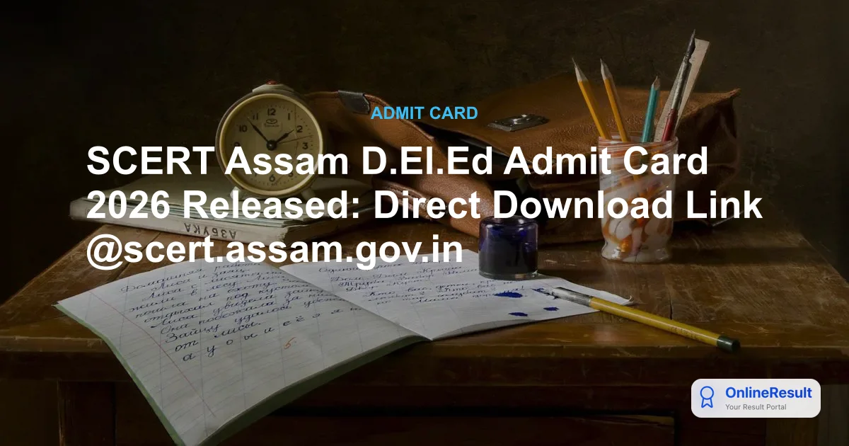 SCERT Assam D.El.Ed Admit Card 2026 Out – Download PET Hall Ticket