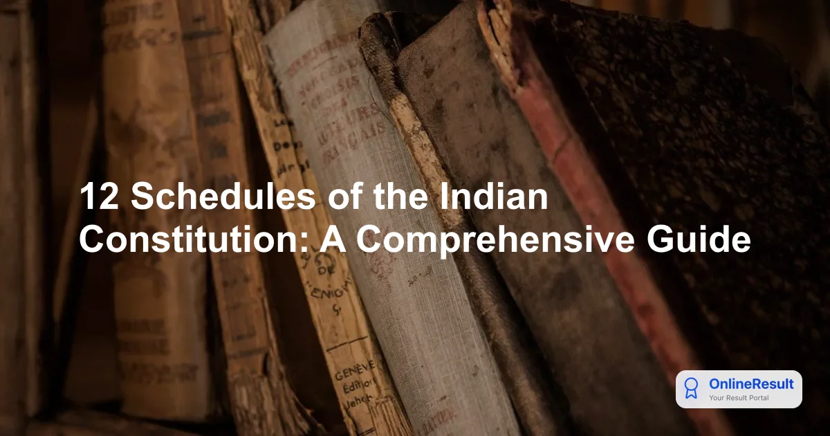 12 Schedules of the Indian Constitution: A Comprehensive Guide for Aspirants