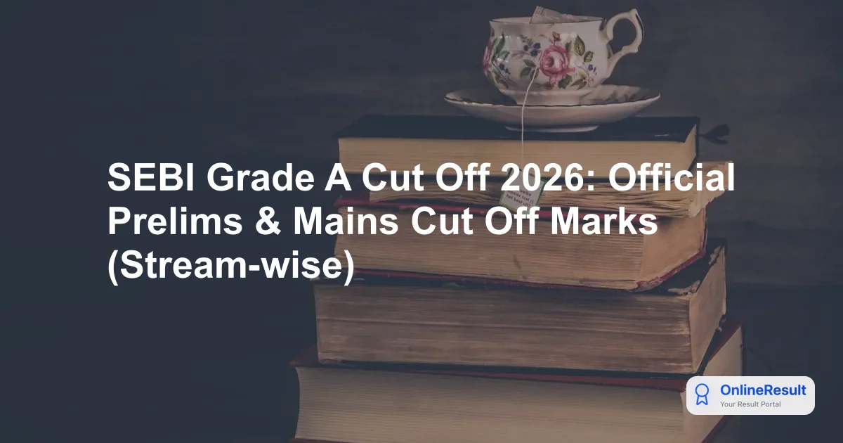 SEBI Grade A Cut-Off 2026: Phase 1, Phase 2 & Historical Data