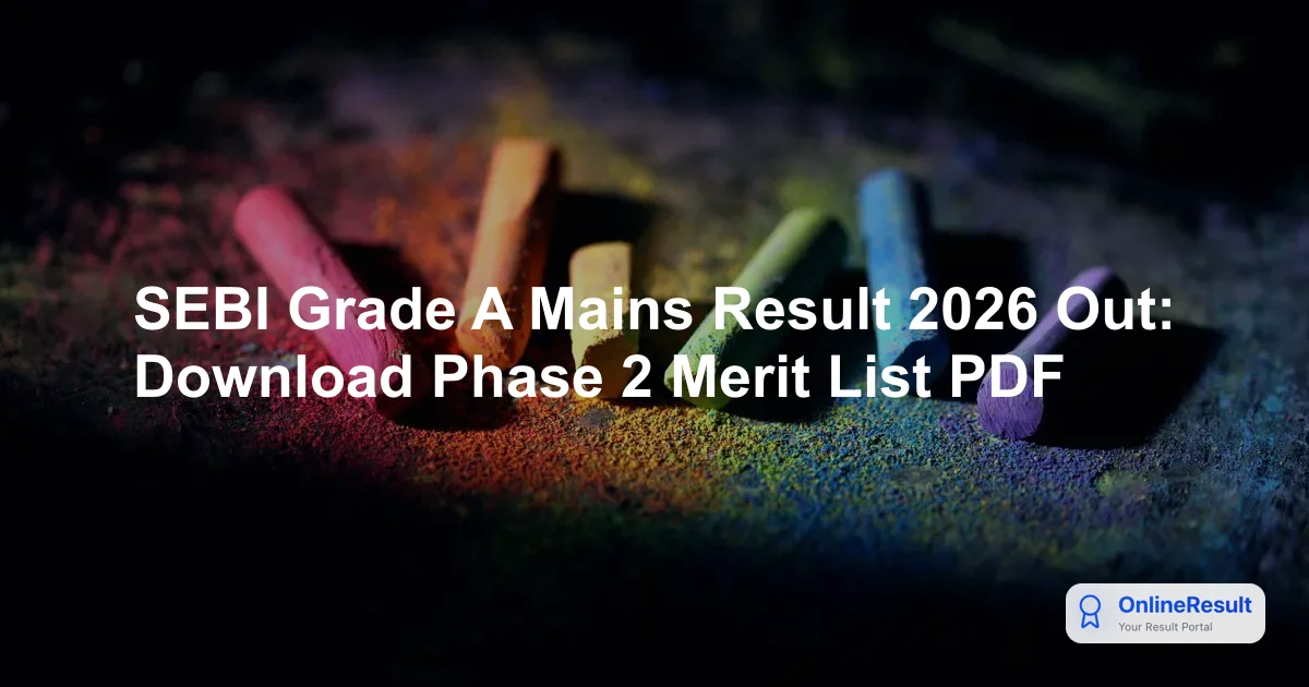 SEBI Grade A Mains Result 2026 Announced: Check Assistant Manager Phase 2 Merit List