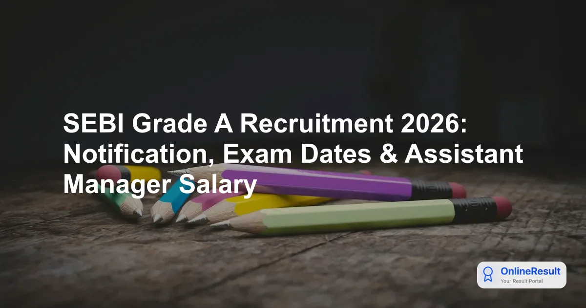 SEBI Grade A Recruitment 2026: Assistant Manager Notification, Eligibility & Exam Guide