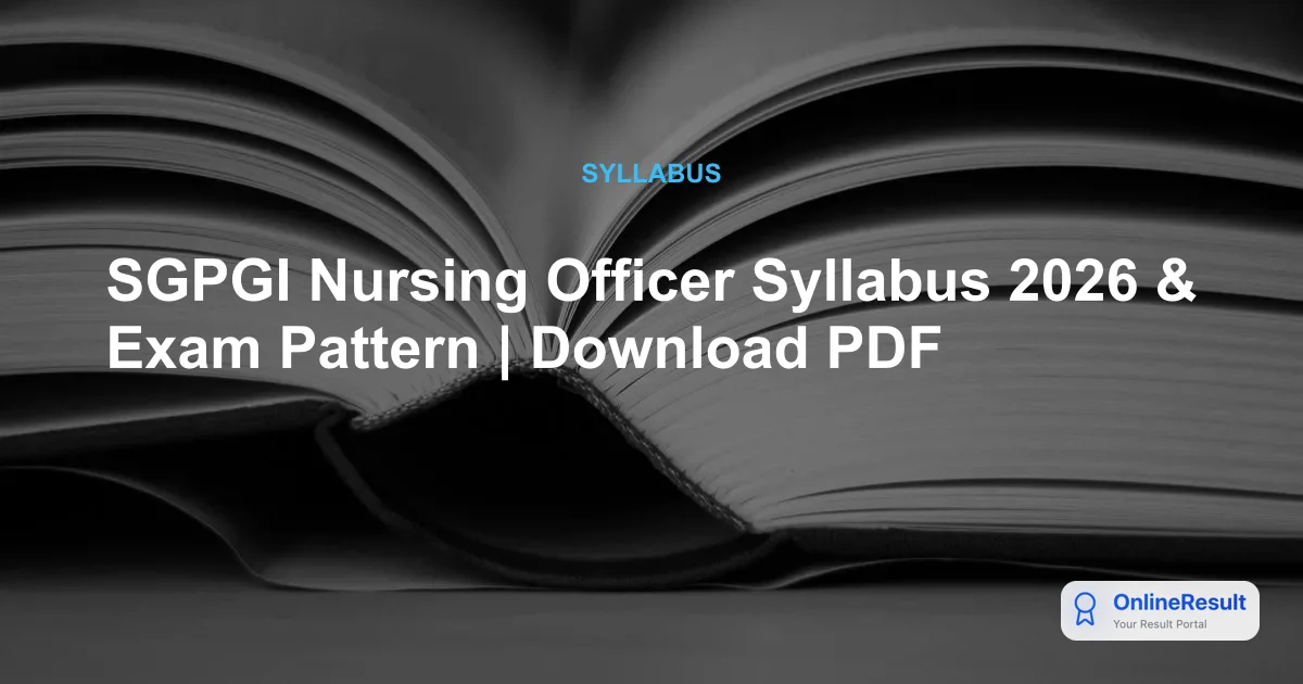 SGPGI Nursing Officer Syllabus & Exam Pattern 2026: Complete Guide