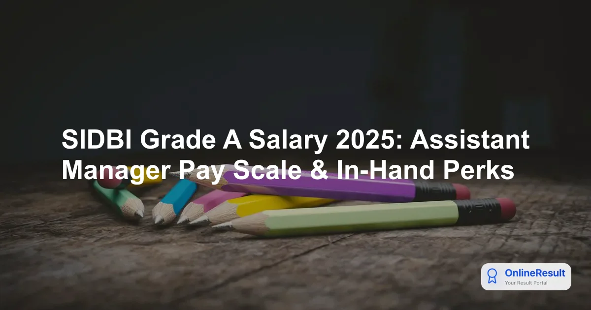 SIDBI Grade A Salary 2025: In-Hand Pay, Perks, and Career Growth