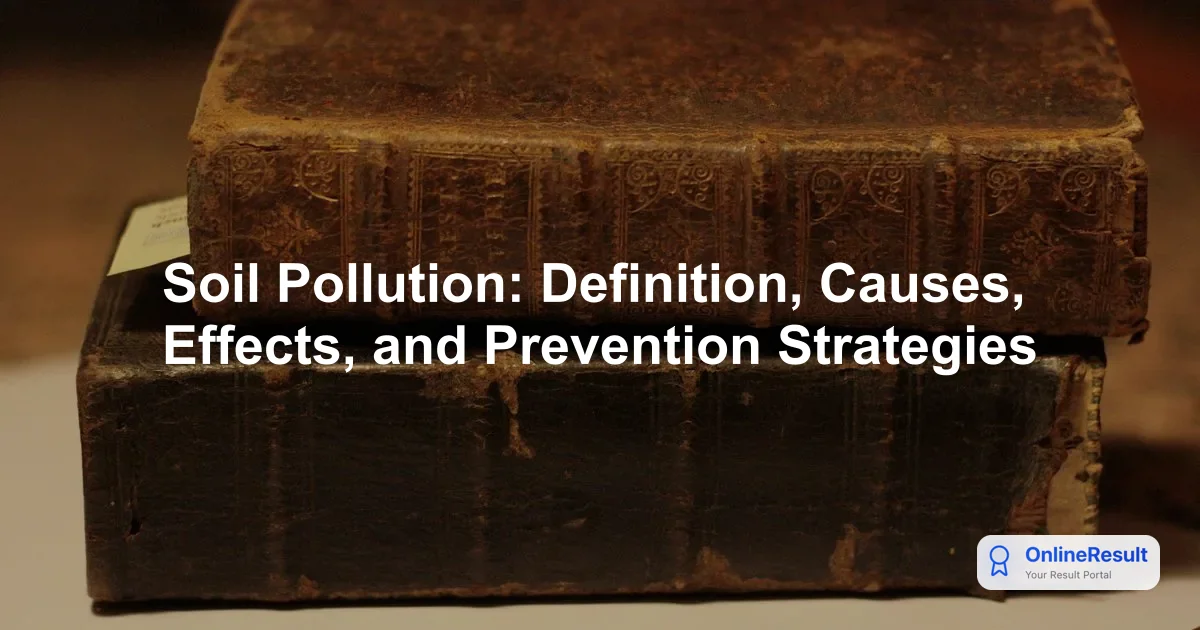 Understanding Soil Pollution: Causes, Major Pollutants & Control Measures