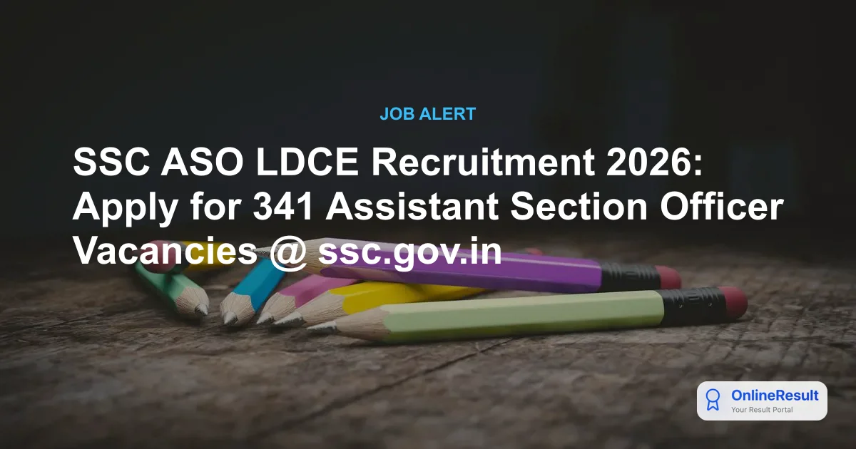 SSC ASO LDCE Notification 2026 Out: 341 Vacancies, Dates, Eligibility