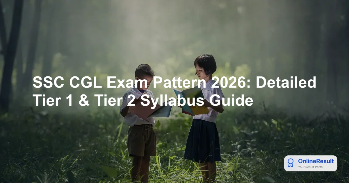 SSC CGL Exam Pattern 2026: Tier 1 & Tier 2 Structure & Marking Scheme