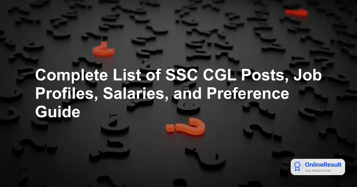 SSC CGL Posts, Job Profiles, Salary Structures & Post Preferences