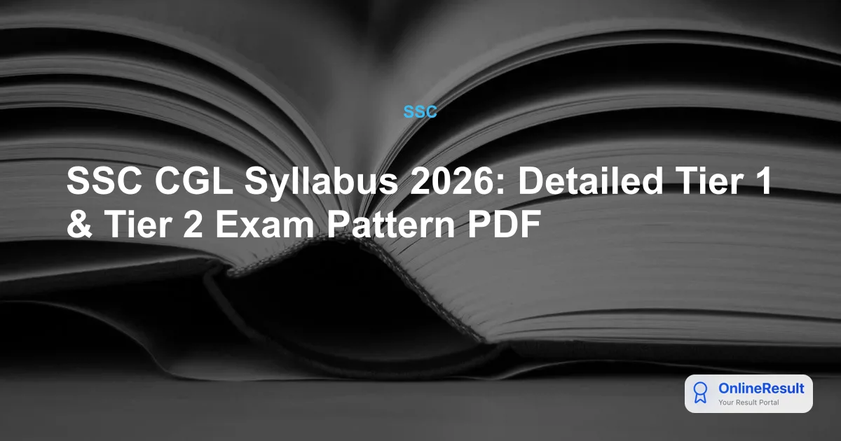 Complete SSC CGL 2026 Syllabus & Exam Pattern: Tier 1, Tier 2, JSO & AAO
