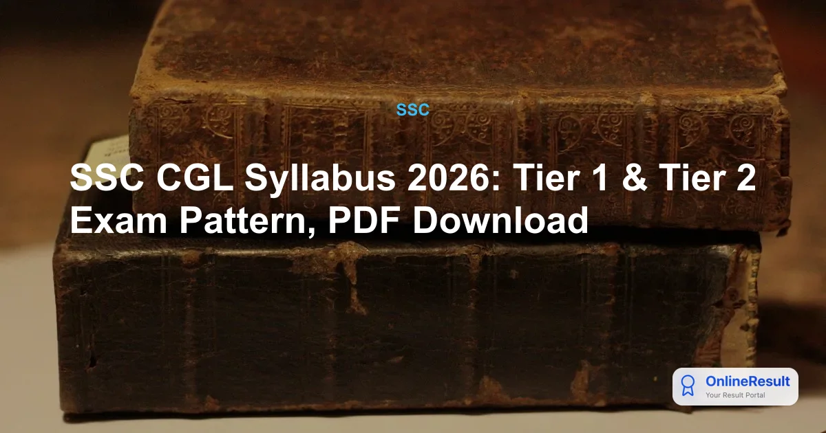 SSC CGL 2026 Syllabus & Exam Pattern: The Ultimate Preparation Guide