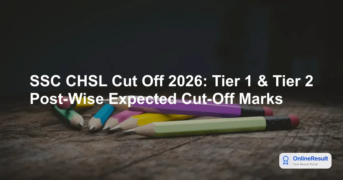 SSC CHSL Cut Off Marks: Tier 1, Tier 2 & Final Results (2015-2026)