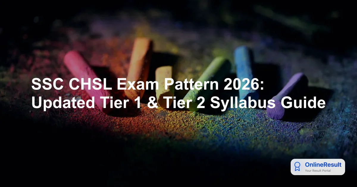 SSC CHSL Exam Pattern 2026: Complete Tier I & Tier II Breakdown