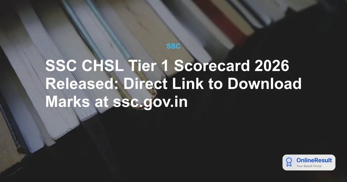 SSC CHSL Tier 1 Scorecard 2026 Released: Check Marks & Final Answer Key at ssc.gov.in