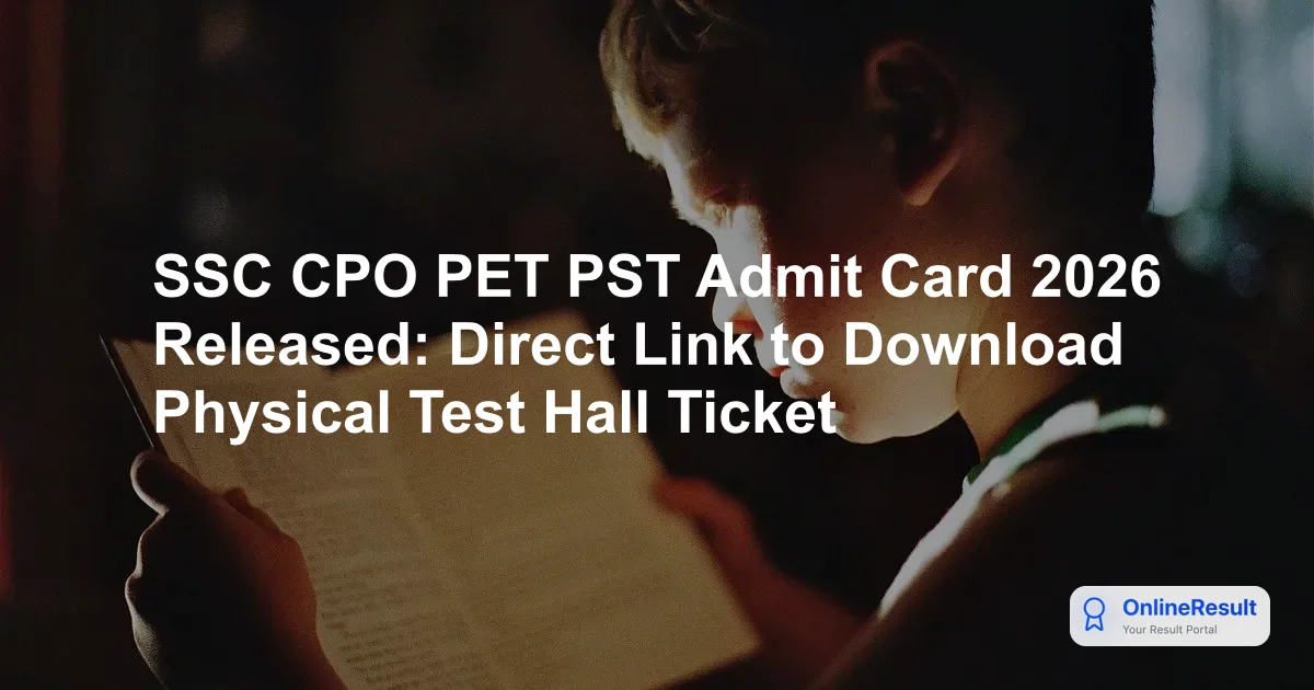 SSC CPO PET/PST Admit Card 2026 Released: Download Link & Exam Dates