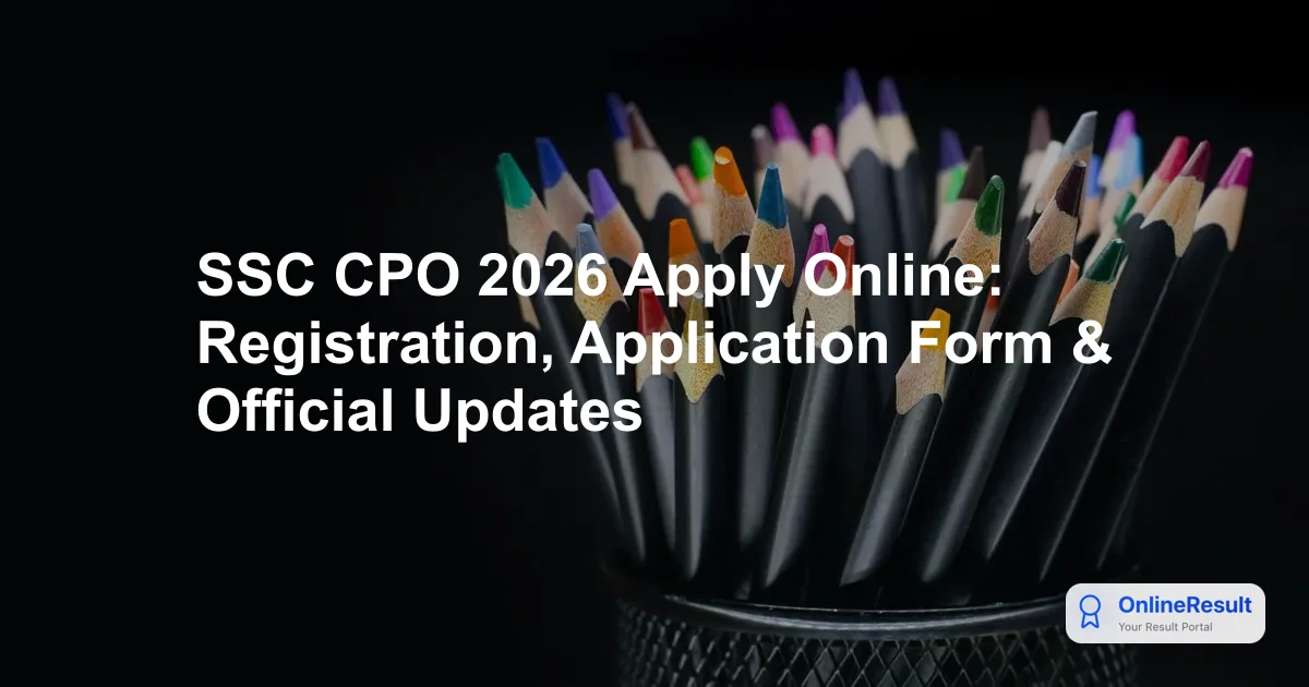 SSC CPO Exam 2026: Online Application Guidelines, Procedures, and Fees