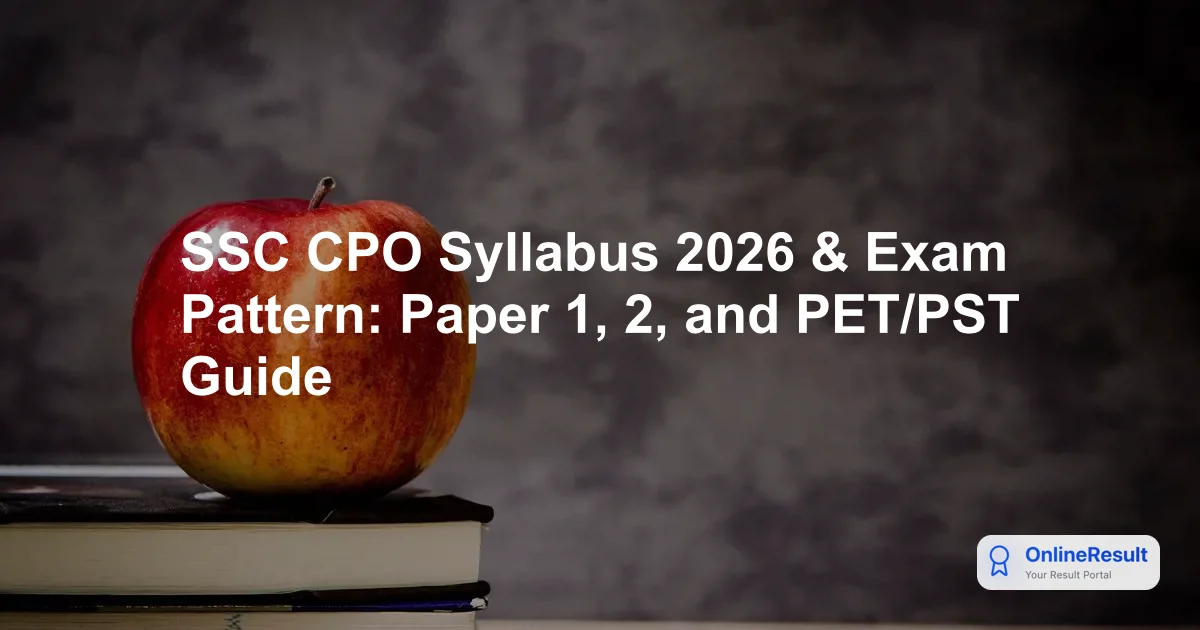 SSC CPO 2026 Syllabus, Exam Pattern, Timings & Physical Standards