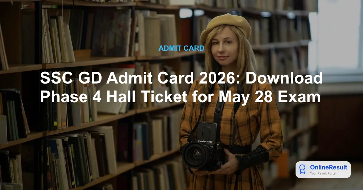 SSC GD Admit Card 2026: Phase 4 Exam Schedule, Download Steps & Exam Guidelines