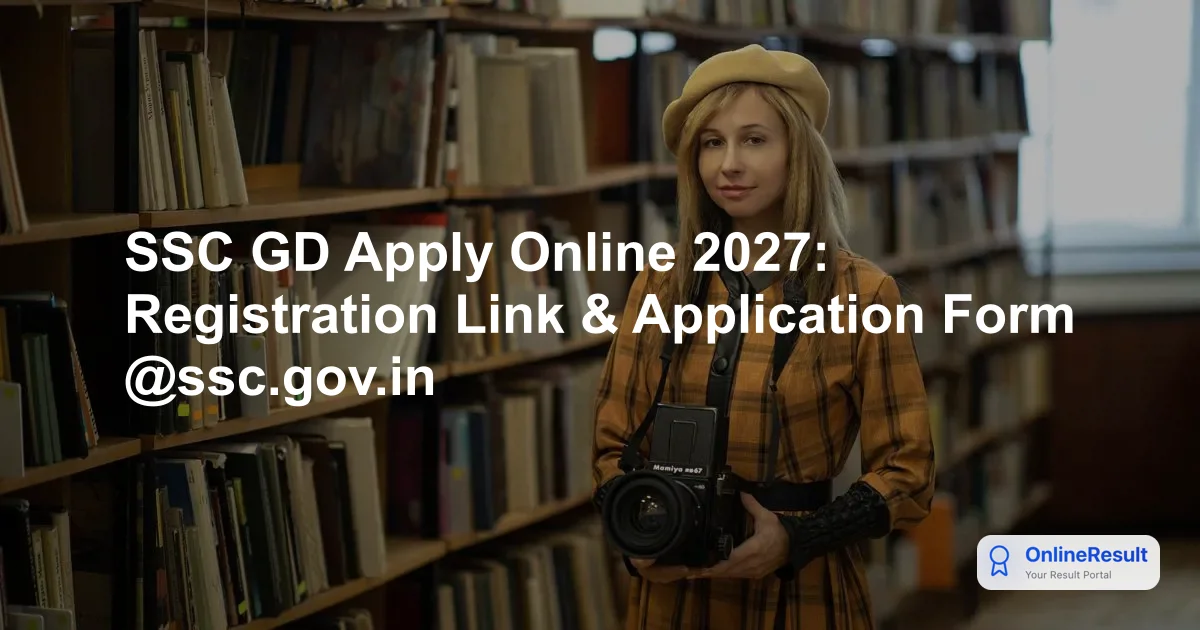 SSC GD 2027 Recruitment: Official Notification, Exam Dates, and Application Guide
