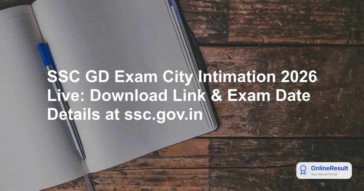 SSC GD Exam City Intimation 2026: Check Your Exam Center and Schedule Now