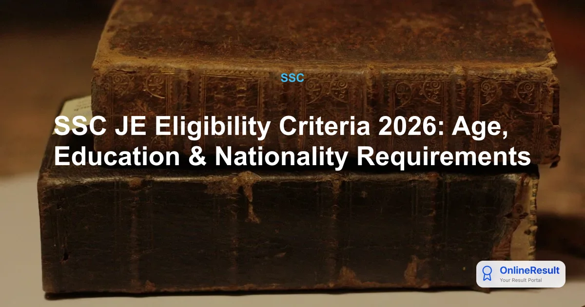 SSC JE 2026 Eligibility Criteria: Age Limit, Qualifications & Guidelines