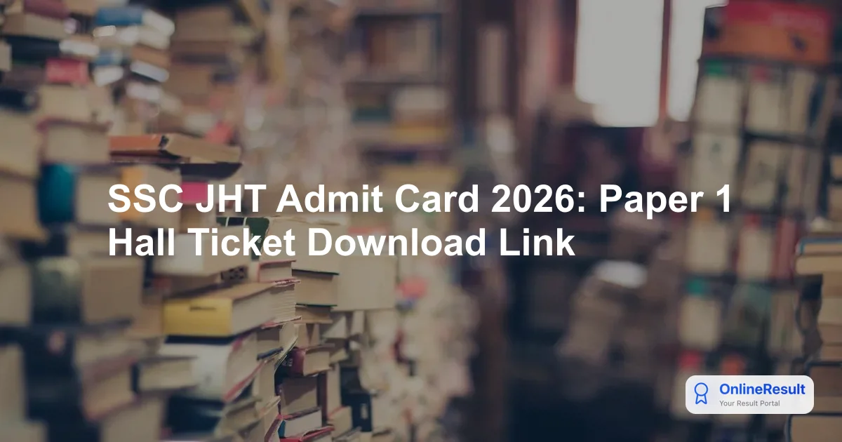 SSC JHT 2026 Paper 1 Exam Date, Admit Card & Exam Pattern Details