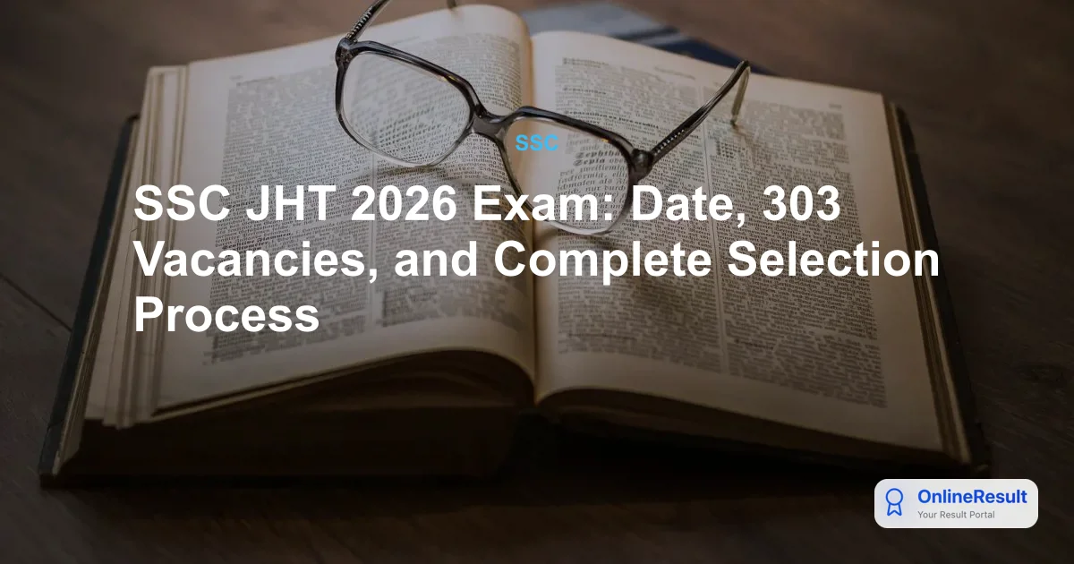 SSC JHT Exam 2026: 303 Vacancies, Exam Dates, Syllabus & Salary