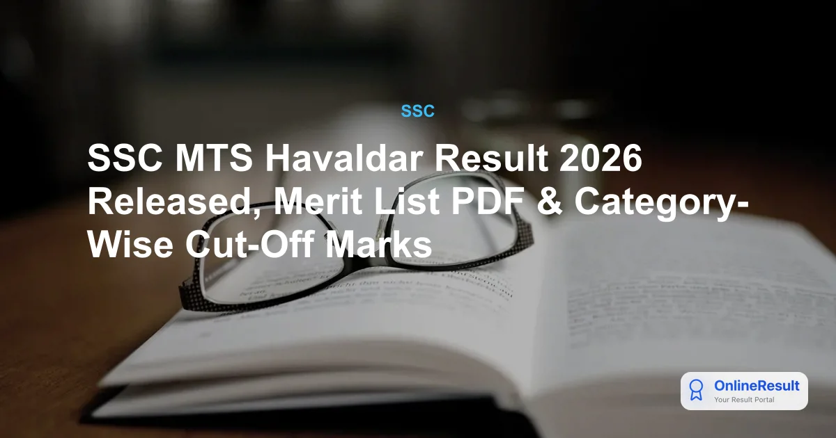 SSC MTS Havaldar Result 2026 Declared: Check Merit List, Cut-Offs & PET Details