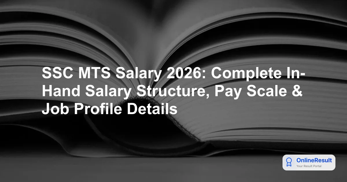 SSC MTS Salary Structure 2026: Pay Scale, In-Hand Salary & Job Profile
