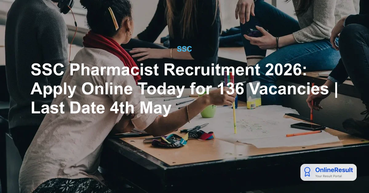 SSC Pharmacist Recruitment 2026: Notification, 136 Vacancies & Apply Online