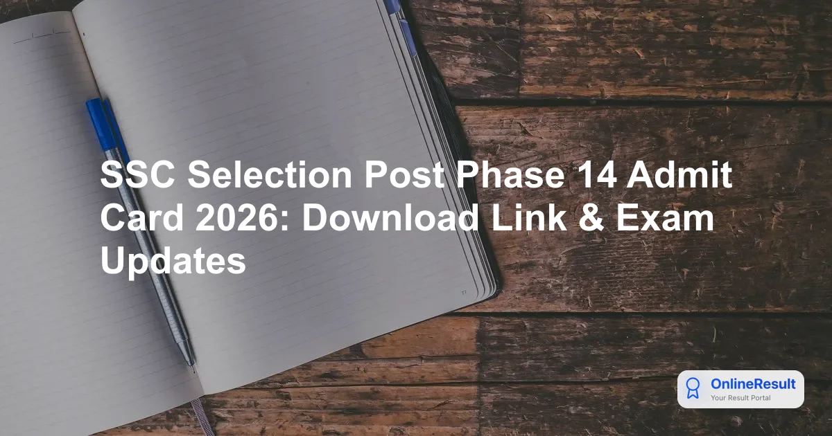 SSC Selection Post Phase 14 Admit Card 2026: Download Steps, Exam Date & Pattern