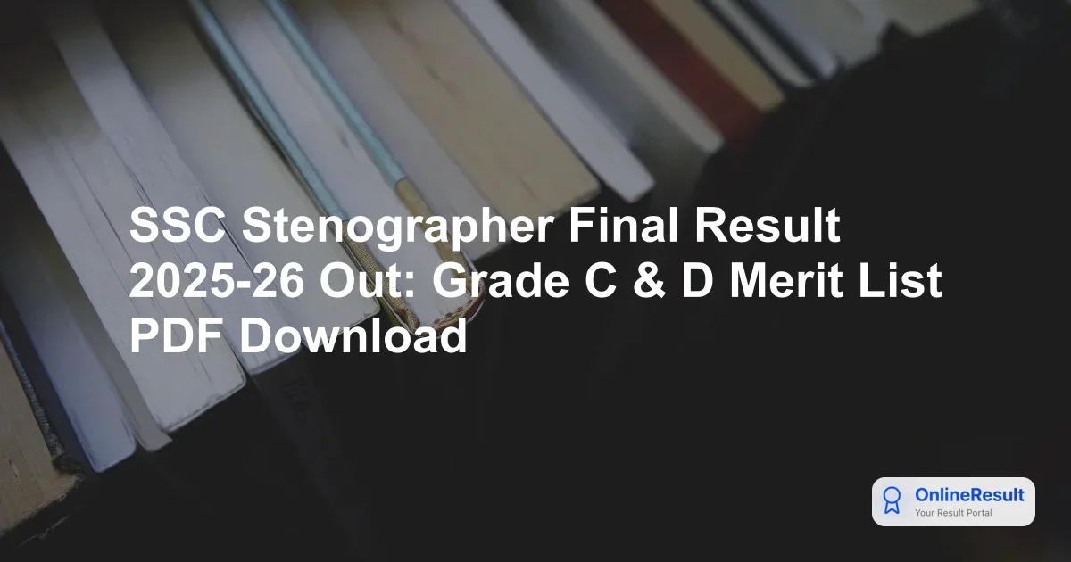 SSC Stenographer Grade C & D Result 2025-26 Out: Check Skill Test Results, Cut Off & FRTA Schedule