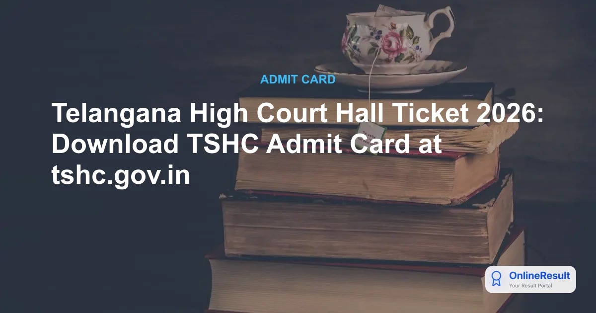 TSHC Hall Ticket 2026: Telangana District Court CBT Exam Dates & Download Steps