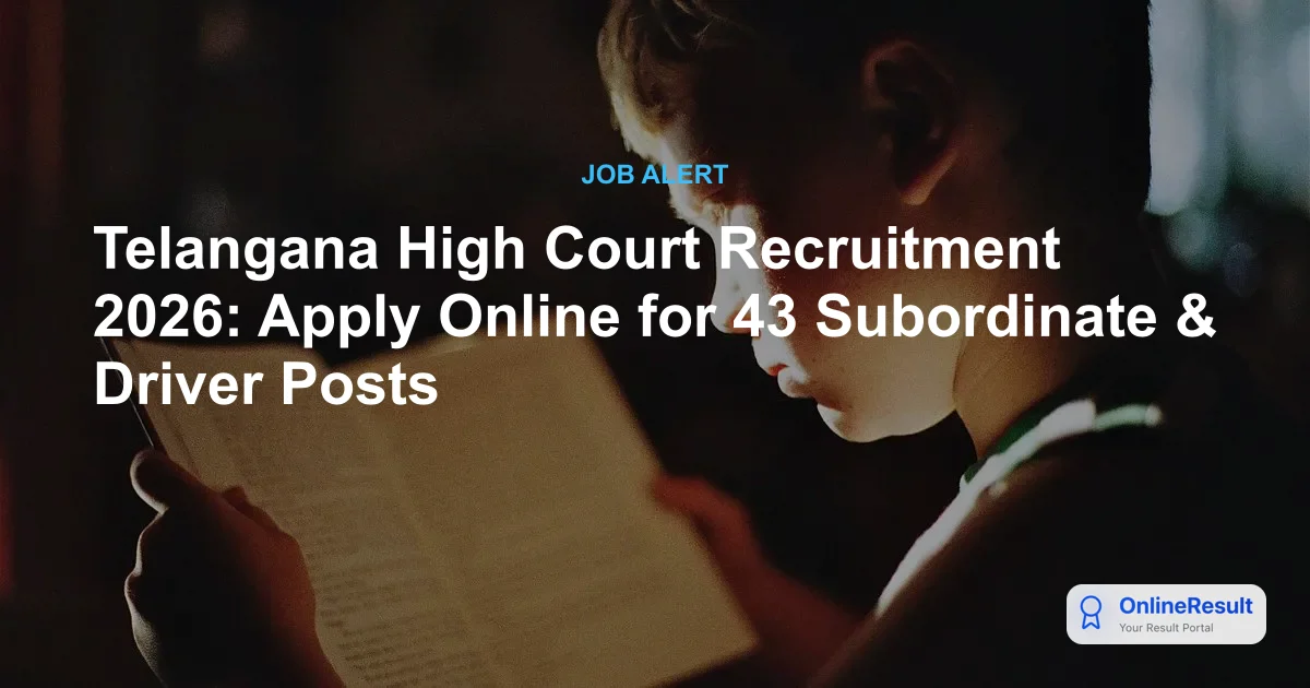 Telangana High Court Recruitment 2026: Apply Online for 43 Subordinate & Driver Posts