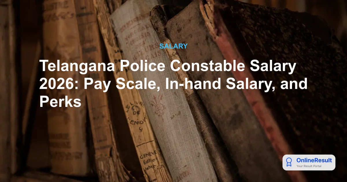 Telangana Police Constable Salary 2026: Structure, In-Hand Pay & Career Growth