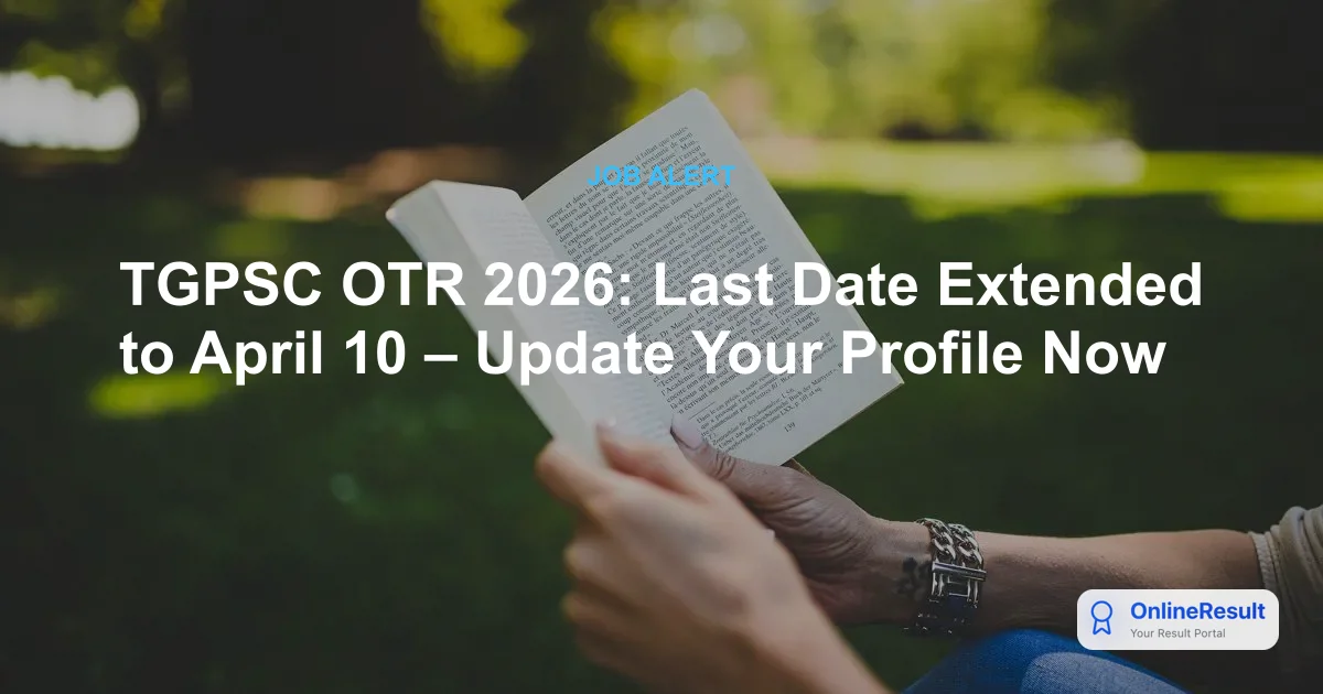 TGPSC OTR Update 2026: Deadline Extended to April 10, Check Steps & Guidelines