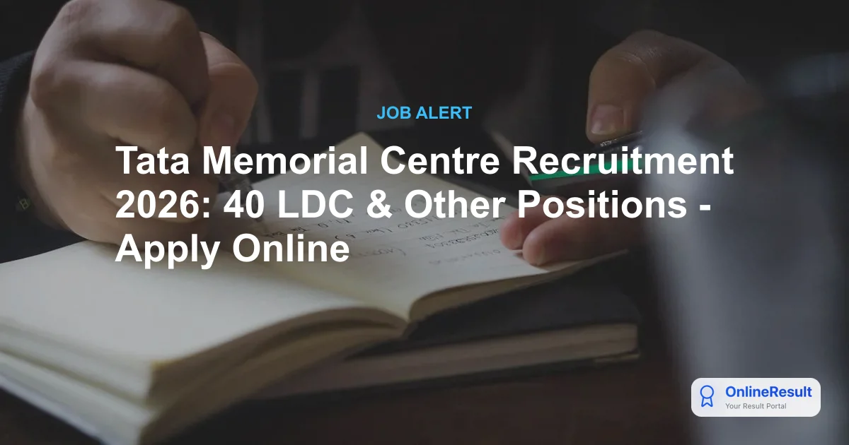 TMC Recruitment 2026: Apply Online for 40 Vacancies (Advt No. TMC/AD/08/2026)