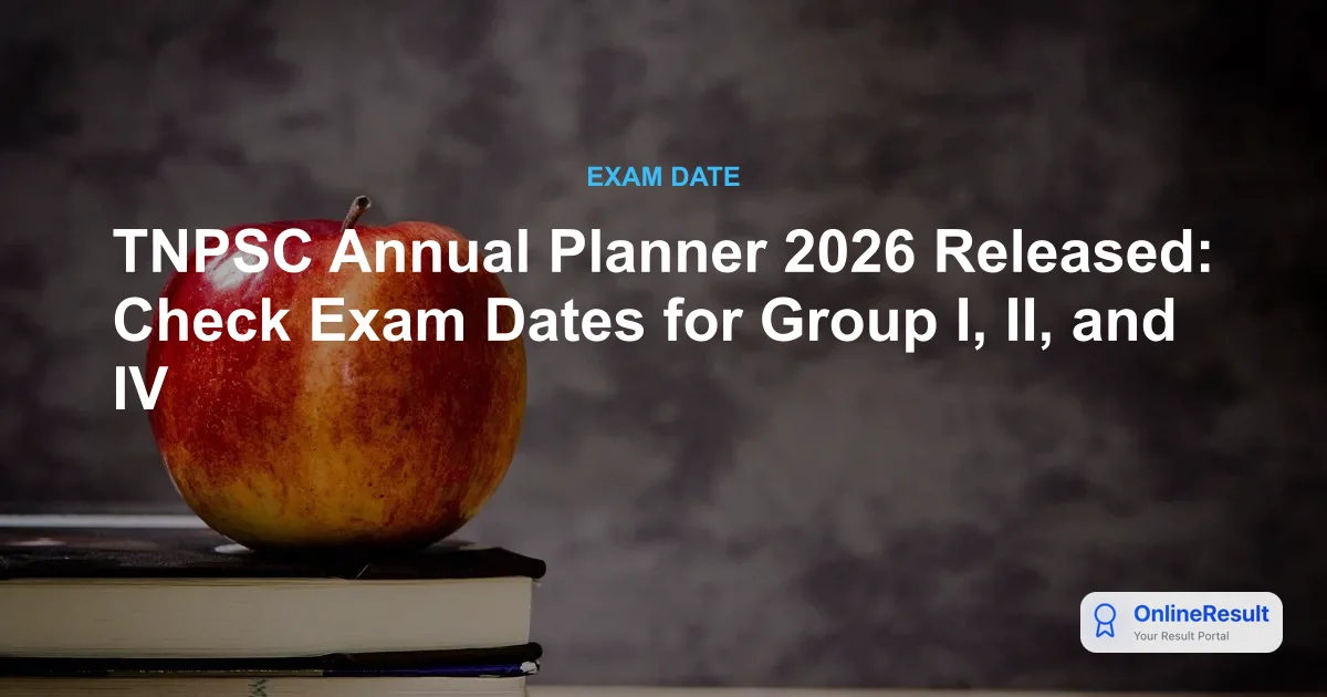 TNPSC Annual Planner 2026 Released: Check Group 1, 2, 4 & Exam Dates