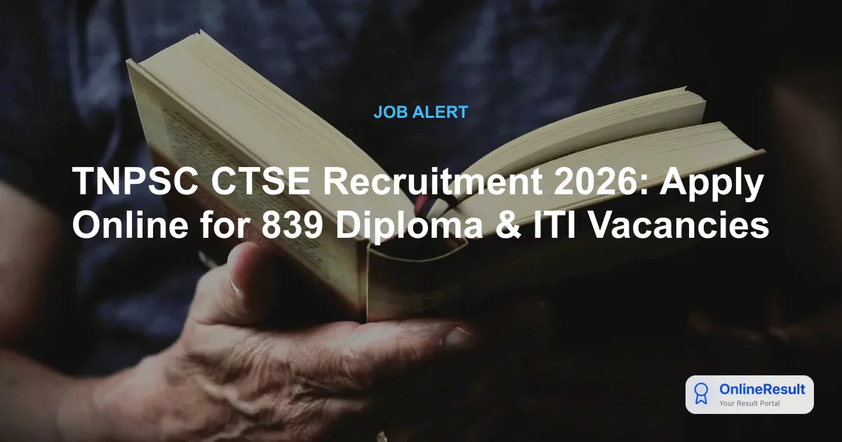 TNPSC CTSE Notification 2026: Apply Online for 839 Diploma & ITI Jobs