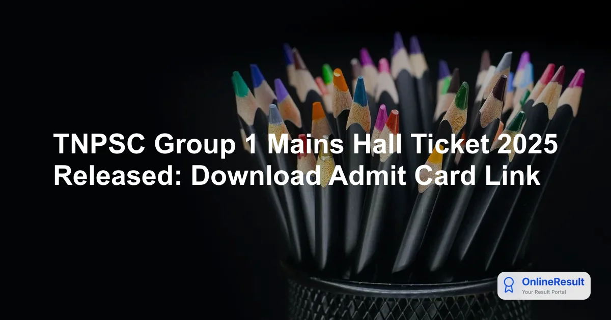 TNPSC Group 1 Hall Ticket 2026: Prelims Exam Date & Download Guide