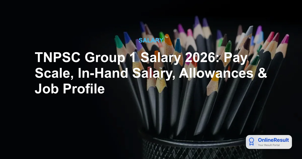 TNPSC Group 1 Salary Structure, Allowances, Perks & Job Profile 2026