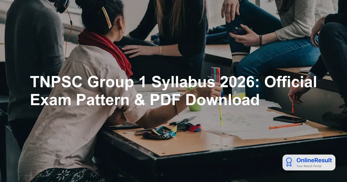 TNPSC Group 1 Syllabus and Exam Pattern 2026: Complete Guide