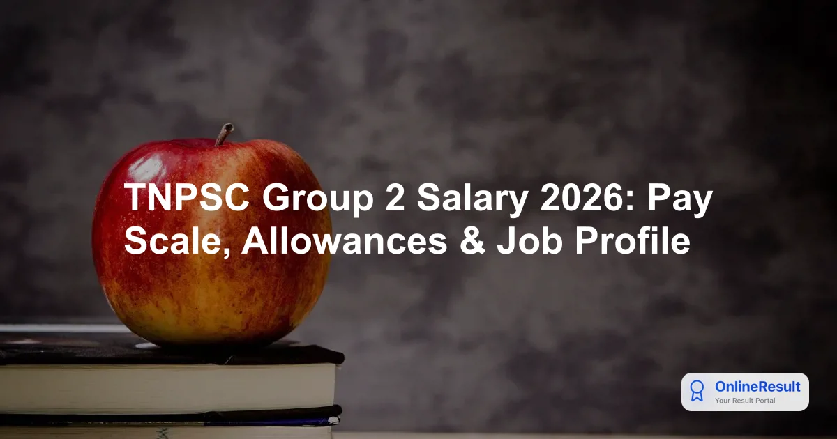 TNPSC Group 2 Salary 2026: Post-Wise Pay Levels, Structure & Perks