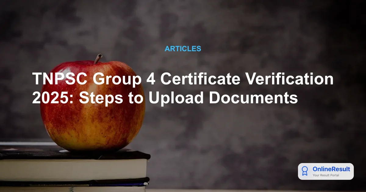 TNPSC Group 4 Certificate Verification 2025: OCV Process & Document Upload Guide