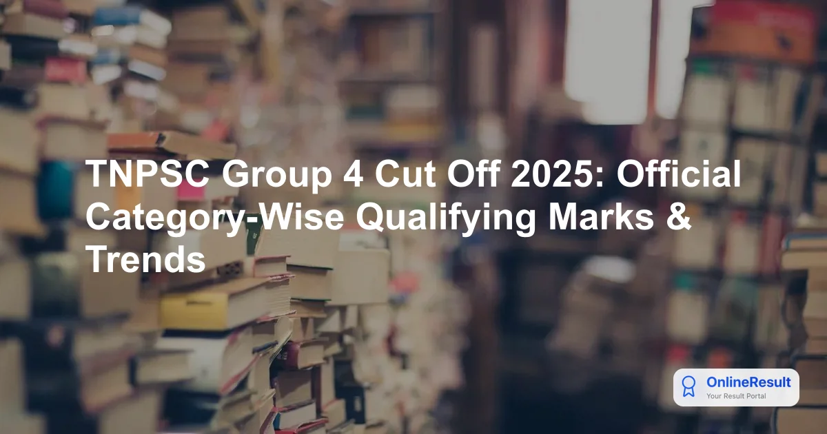 TNPSC Group 4 Cut Off 2025: Analysis, Trends, and Result Updates
