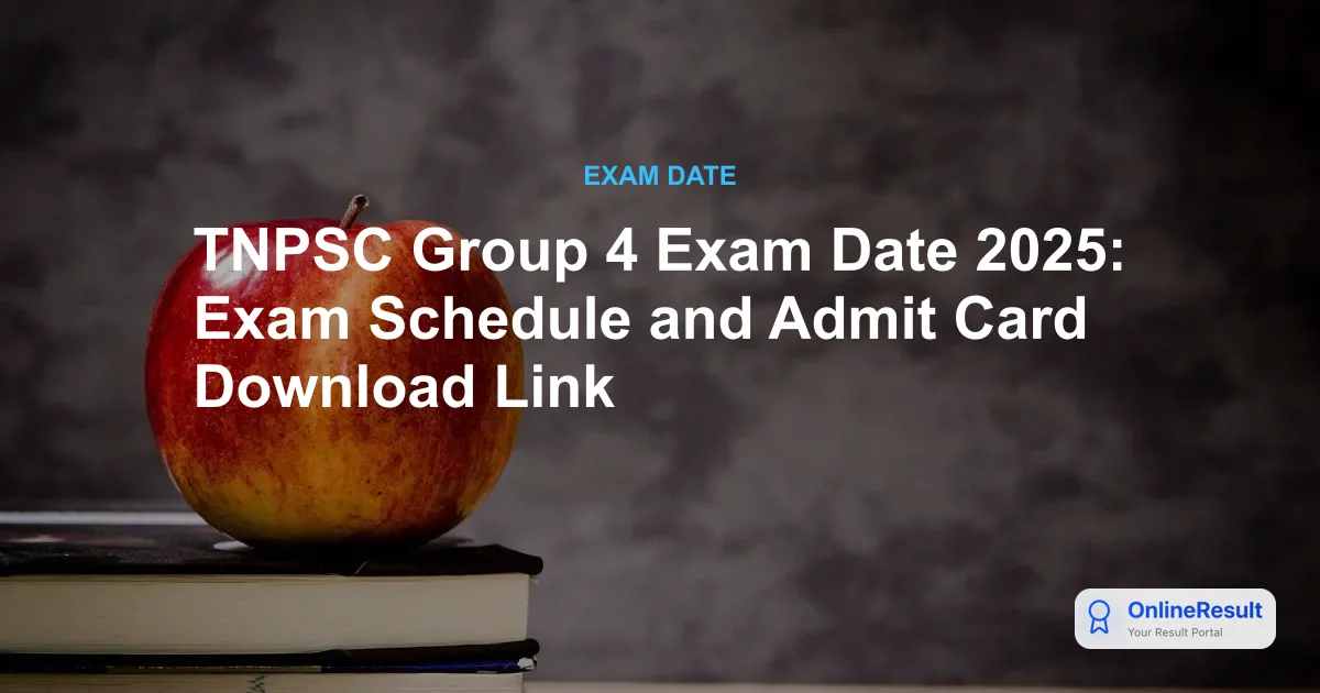 TNPSC Group 4 Exam 2025: Date, Vacancy Details, and Latest Updates
